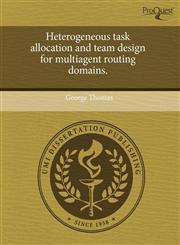 Heterogeneous task allocation and team design for multiagent routing domains.,1243664908,9781243664907