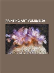 Printing Art Volume 29,1236841468,9781236841469