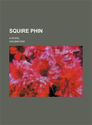Squire Phin; A Novel,1151191310,9781151191311