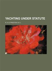 Yachting Under Statute,113065608X,9781130656084