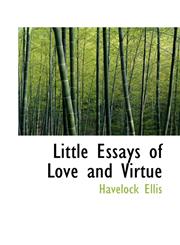 Little Essays of Love and Virtue,1115698605,9781115698603