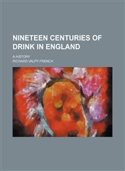 Nineteen Centuries of Drink in England; A History,1150578726,9781150578724