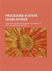 Procedure in state legislatures,1458899950,9781458899958