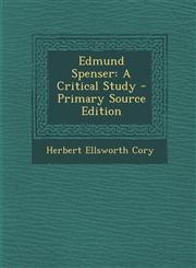 Edmund Spenser A Critical Study - Primary Source Edition,1287372651,9781287372653