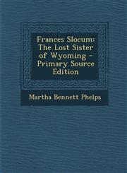 Frances Slocum The Lost Sister of Wyoming - Primary Source Edition,129382965X,9781293829653