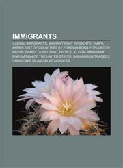 Immigrants Illegal immigrants, Migrant boat incidents, Tampa affair, List of countries by foreign-born population in 2005, Randy Quaid,1233053183,9781233053186