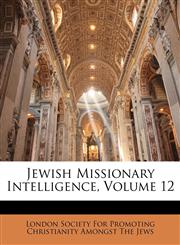 Jewish Missionary Intelligence, Volume 12,1148854002,9781148854007