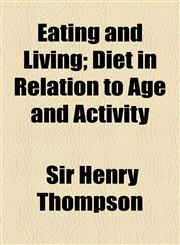 Eating and Living; Diet in Relation to Age and Activity,1459068491,9781459068490
