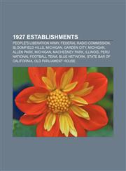 1927 establishments People's Liberation Army, Federal Radio Commission, Bloomfield Hills, Michigan, Garden City, Michigan, Allen Park,1157675638,9781157675631
