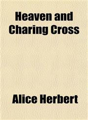 Heaven and Charing Cross,115228634X,9781152286344
