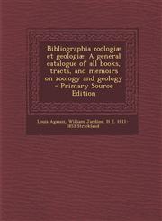 Bibliographia Zoologiae Et Geologiae. a General Catalogue of All Books, Tracts, and Memoirs on Zoology and Geology - Primary Source Edition,1287817815,9781287817819