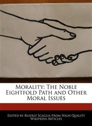 Morality The Noble Eightfold Path and Other Moral Issues,1170094716,9781170094716