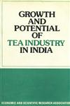 Growth and Potential of Tea Industry in India 1st Edition