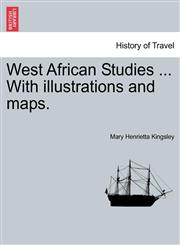 West African Studies ... With illustrations and maps.,124148919X,9781241489199