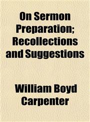 On Sermon Preparation; Recollections and Suggestions,1152029819,9781152029811