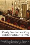 Weekly Weather and Crop Bulletin October 15, 1986,1288643489,9781288643486