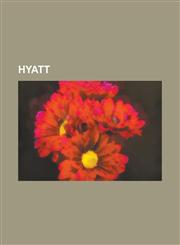 Hyatt Amerisuites, Andaz West Hollywood, Anthony Pritzker, Century Plaza Hotel, Grand Hyatt Beijing, Grand Hyatt Dubai, Gran,1230654216,9781230654218
