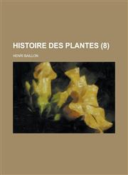 Histoire Des Plantes (8),1153467259,9781153467254