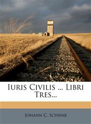 Iuris Civilis ... Libri Tres...,1273451910,9781273451911