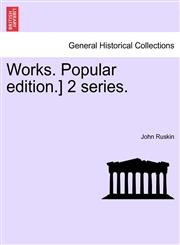 Works. Popular edition.] 2 series.,1241162883,9781241162887