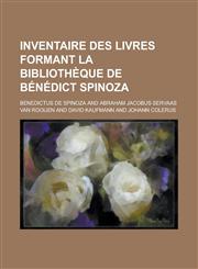 Inventaire Des Livres Formant La Bibliotheque de Benedict Spinoza,1154877493,9781154877496