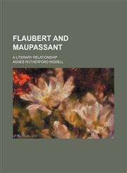 Flaubert and Maupassant; a literary relationship,1459078195,9781459078192