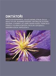 Diktato I Napoleon Bonaparte, Julius Caesar, Stalin, Sulla, Adolf Hitler, Muammar Kaddafi, Antonio de Oliveira Salazar, Vladimir,1233320874,9781233320875