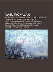 Vasutvonalak Kisvasutak, Nagysebesseg Vasutvonalak, Nyomtav, Terkepvazlatot Nem Tartalmazo Lapok, Alsoors-Veszprem-Vasutvonal, Gyer,1232903841,9781232903840