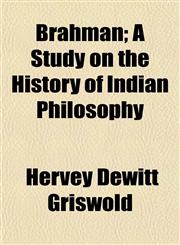 Brahman; A Study on the History of Indian Philosophy,1154642429,9781154642421