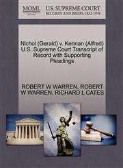 Nichol (Gerald) v. Kennan (Alfred) U.S. Supreme Court Transcript of Record with Supporting Pleadings,1270588591,9781270588597