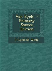 Van Eyck - Primary Source Edition,1287602878,9781287602873