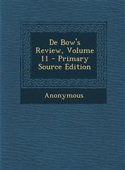 de Bow's Review, Volume 11 - Primary Source Edition,1287748333,9781287748335