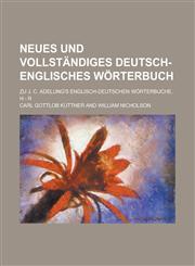 Neues und vollständiges deutsch-englisches Wörterbuch; zu J. C. Adelung's englisch-deutschen Wörterbuche. H - R,1236818067,9781236818065