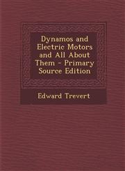 Dynamos and Electric Motors and All about Them - Primary Source Edition,1293532940,9781293532942
