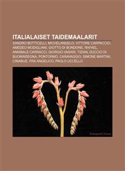 Italialaiset taidemaalarit Sandro Botticelli, Michelangelo, Vittore Carpaccio, Amedeo Modigliani, Giotto di Bondone, Rafael, Annibale Carracci,1231878738,9781231878736