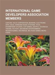 International Game Developers Association Members Capcom, Valve Corporation, Bioware, Electronic Arts, Sega, Harmonix Music Systems, Vivox, Stormfron,1155709101,9781155709109