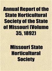 Annual Report of the State Horticultural Society of the State of Missouri (Volume 35, 1892),1154629872,9781154629873