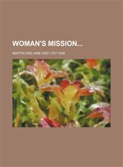 Woman's Mission,1151450200,9781151450203