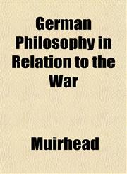 German Philosophy in Relation to the War,1152266322,9781152266322