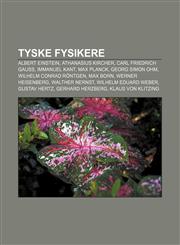 Tyske fysikere Albert Einstein, Athanasius Kircher, Carl Friedrich Gauss, Immanuel Kant, Max Planck, Georg Simon Ohm, Wilhelm Conrad Röntgen,1232803928,9781232803928