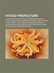 Hyōgo Prefecture Cities in Hyōgo Prefecture, Companies based in Hyōgo Prefecture, Companies based in Kobe, Dams in Hyogo Prefecture,1156502071,9781156502075