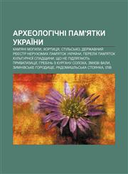 Arkheolohichni pam'yatky Ukraïny Kam'yani Mohyly, Khortytsya, Stilʹsʹko, Derzhavnyy̆ reyestr nerukhomykh pam'yatok Ukraïny,1233793071,9781233793075