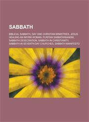 Sabbath Biblical Sabbath, Day One Christian Ministries, Jesus Healing an Infirm Woman, Puritan Sabbatarianism, Sabbath Desecra,1230766316,9781230766317