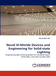 Novel III-Nitride Devices and Engineering for Solid-state Lighting,3843383863,9783843383868