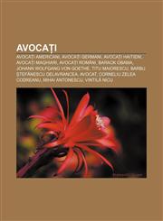 Avocați Avocați americani, Avocați germani, Avocați haitieni, Avocați maghiari, Avocați români, Barack Obama, Johann Wolfgang von Goethe,1232252239,9781232252238