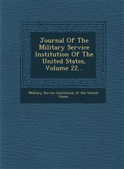 Journal of the Military Service Institution of the United States, Volume 22...,1286857708,9781286857700