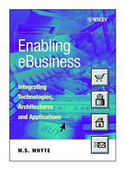 Enabling Ebusiness Integrating Technologies, Architectures, and Applications,0471899410,9780471899419