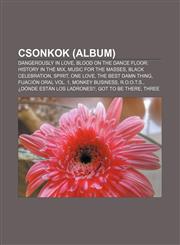 Csonkok (Album) Dangerously in Love, Blood on the Dance Floor: History in the Mix, Music for the Masses, Black Celebration, Spirit, on,1233347217,9781233347216