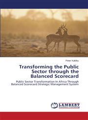 Transforming the Public Sector Through the Balanced Scorecard,365955751X,9783659557514