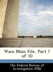 Waco Main File, Part 7 of 10,1288510853,9781288510856